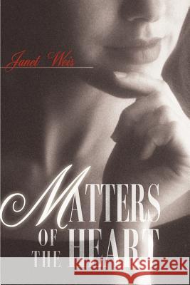 Matters of the Heart Janet Weis 9780595093595 Writers Club Press