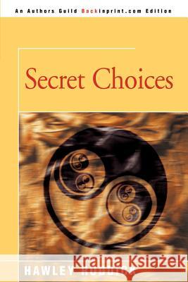 Secret Choices Hawley Roddick 9780595093656 Backinprint.com