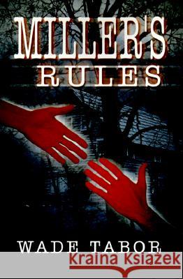 Miller's Rules Wade Tabor 9780595093991 Writers Club Press