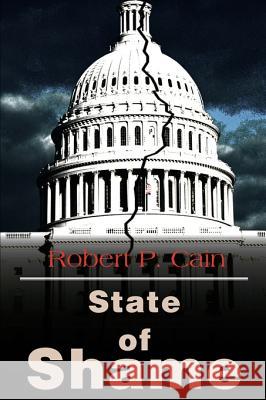State of Shame Bob Cain 9780595094585 Writers Club Press