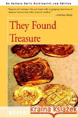 They Found Treasure Robert F. Burgess 9780595094981 Backinprint.com