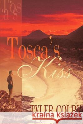 Tosca's Kiss Tyler Colby 9780595095568 Writers Club Press