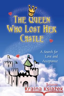 The Queen Who Lost Her Castle: A Search for Love and Acceptance/Children 8-10 Carroll, Johanna 9780595095636 Writers Club Press
