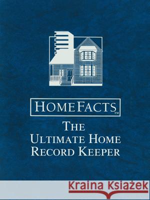 Homefacts: The Ultimate (and the Only) Home Record Keeper Lifestyle Publishing Company 9780595095902 iUniverse