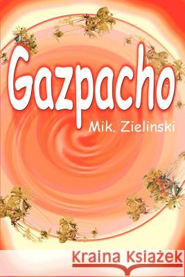 Gazpacho Michael Zielinski 9780595096169 Writers Club Press