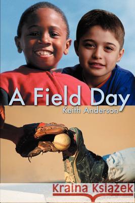 A Field Day Keith L. Anderson 9780595096626