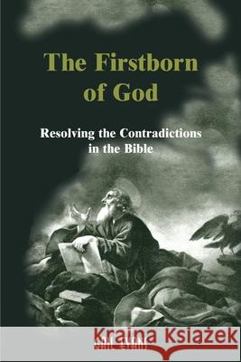 The Firstborn of God: Resolving the Contradictions in the Bible Evans, Gail Allison 9780595096954 Writers Club Press