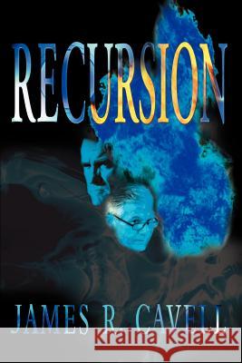 Recursion James R. Cavell 9780595097845 Writers Club Press