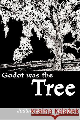 Godot Was the Tree Justine Annette Nations 9780595098033