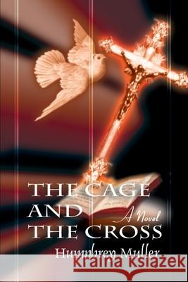 The Cage and the Cross Humphrey Muller Ernest Pereira 9780595098064 Writers Club Press