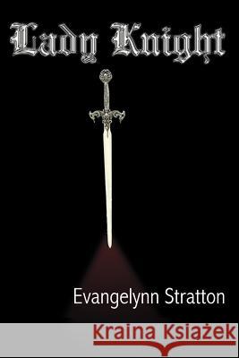 Lady Knight Evangelynn Stratton 9780595098385 Writers Club Press