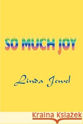 So Much Joy Linda Jewel 9780595098545