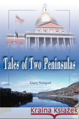 Tales of Two Peninsulas Gary F. Swagart Charles A. Swagart 9780595098583