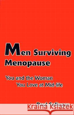 Men Surviving Menopause: You and the Woman You Love at Mid-Life Selinger, Paul 9780595098989 Writer's Showcase Press
