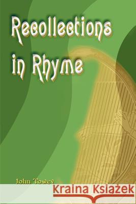 Recollections in Rhyme John J. Towey 9780595100095