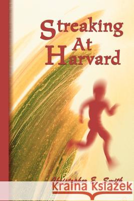 Streaking at Harvard Christopher E. Smith 9780595100606 Writers Club Press