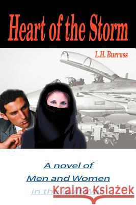 Heart of the Storm: A Novel of Men and Women in the Gulf War Burruss, L. H. 9780595120253 Writers Club Press