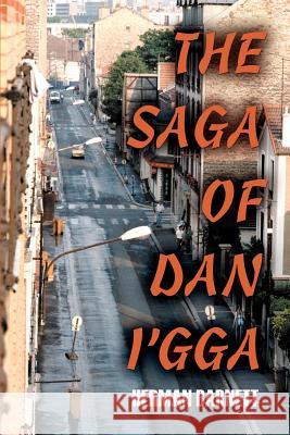 The Saga of Dan I'gga Herman Barnett 9780595121328 Writers Club Press