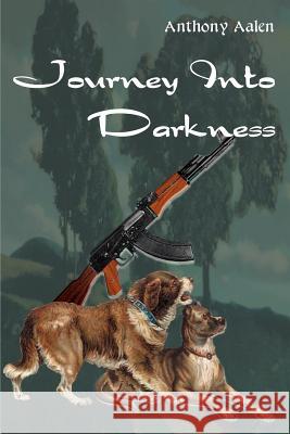 Journey Into Darkness Anthony Aalen 9780595121441