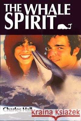 The Whale Spirit Charles A. Hall 9780595121489
