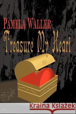 Treasure My Heart Pamela Waller 9780595121533 Writers Club Press