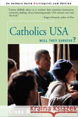 Catholics USA: Will They Survive? Cateura, Linda Brandi 9780595121618 Backinprint.com