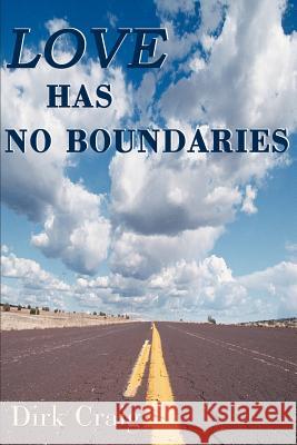 Love Has No Boundaries Dirk Craig 9780595122493