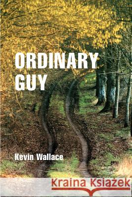 Ordinary Guy Kevin Virgil Wallace 9780595122646