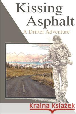 Kissing Asphalt: A Drifter Adventure Ewing, Jack 9780595123100