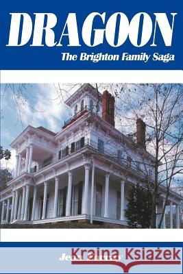 Dragoon: The Brighton Family Saga Forray, Jean 9780595124909 Writers Club Press