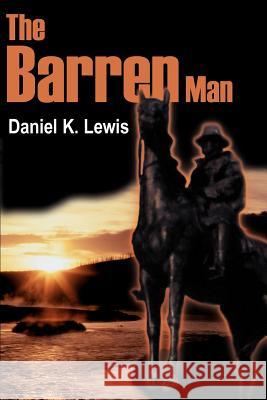 The Barren Man Daniel K. Lewis 9780595124930 Writer's Showcase Press