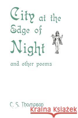 City at the Edge of Night: And Other Poems Thompson, Christopher S. 9780595124947 Writers Club Press