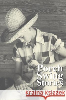 Porch Swing Stories R. A. Moulds 9780595125258