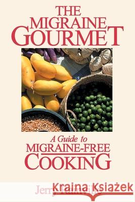 The Migraine Gourmet: A Guide to Migraine-Free Cooking Rainville, Jerry 9780595125494 Writers Club Press