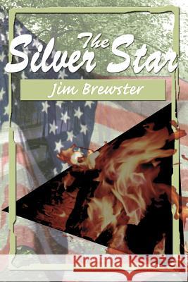 The Silver Star Jim Brewster 9780595125531