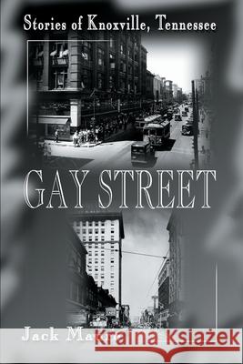Gay Street: Stories of Knoxville, Tennessee Mauro, Jack 9780595125722