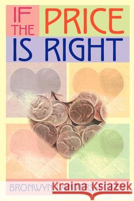 If the Price is Right Bronwyn Landers-Foley 9780595126088 Writers Club Press