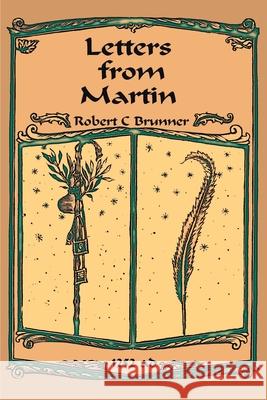 Letters from Martin: Summer, 1252 A.D. Brunner, Robert C. 9780595126538