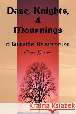 Daze, Knights, & Mournings Donn Browne 9780595127627 Writers Club Press