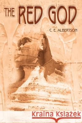 The Red God C. E. Albertson 9780595127726 Writer's Showcase Press