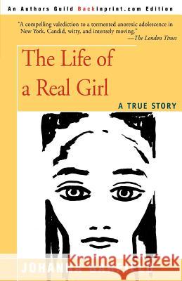 The Life of a Real Girl: A True Story Garfield, Johanna 9780595128044 Backinprint.com