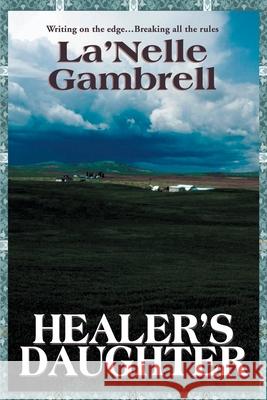 Healer's Daughter La'Nelle Gambrell 9780595128563 Writer's Showcase Press