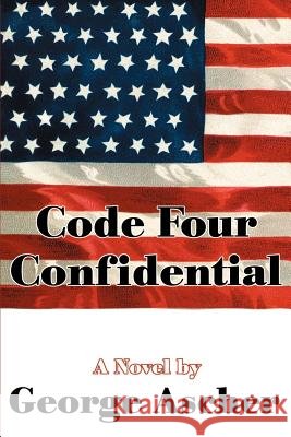 Code Four Confidential George Ascher 9780595128648