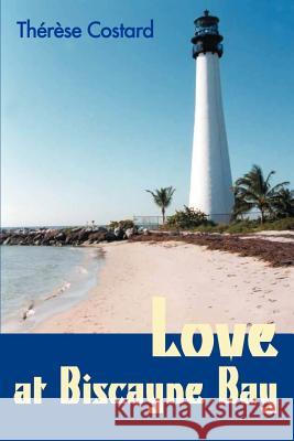 Love at Biscayne Bay Therese Costard 9780595128945 Writer's Showcase Press