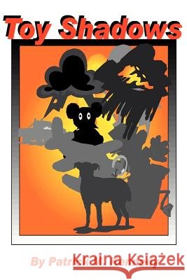 Toy Shadows Patrick M. Kennedy 9780595129201