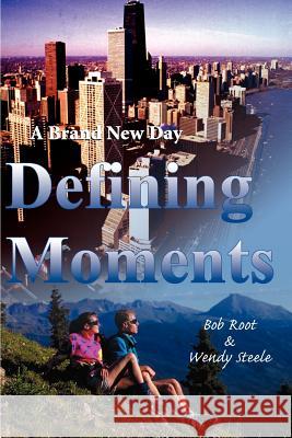 Defining Moments: A Brand New Day Root, Bob 9780595129621 Writer's Showcase Press