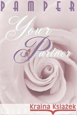 Pamper Your Partner: Thirty Days to a Romantic Relationship Hubbs, Susan H. 9780595129843