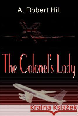 The Colonel's Lady A. Robert Hill 9780595130436 Writers Club Press