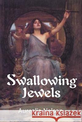 Swallowing Jewels Aurealia N. Nelson 9780595130559 Writers Club Press