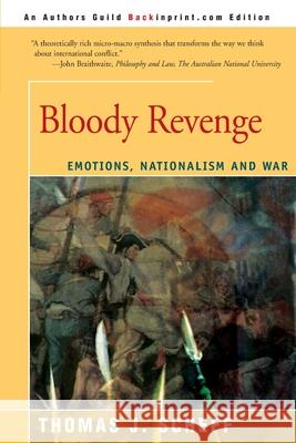 Bloody Revenge: Emotions, Nationalism and War Scheff, Thomas J. 9780595131105 Backinprint.com